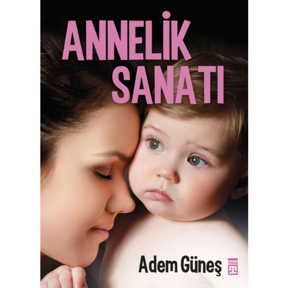 Annelik Sanatı - Adem Güneş Aile Sağlığı Kitapları Fiyatı