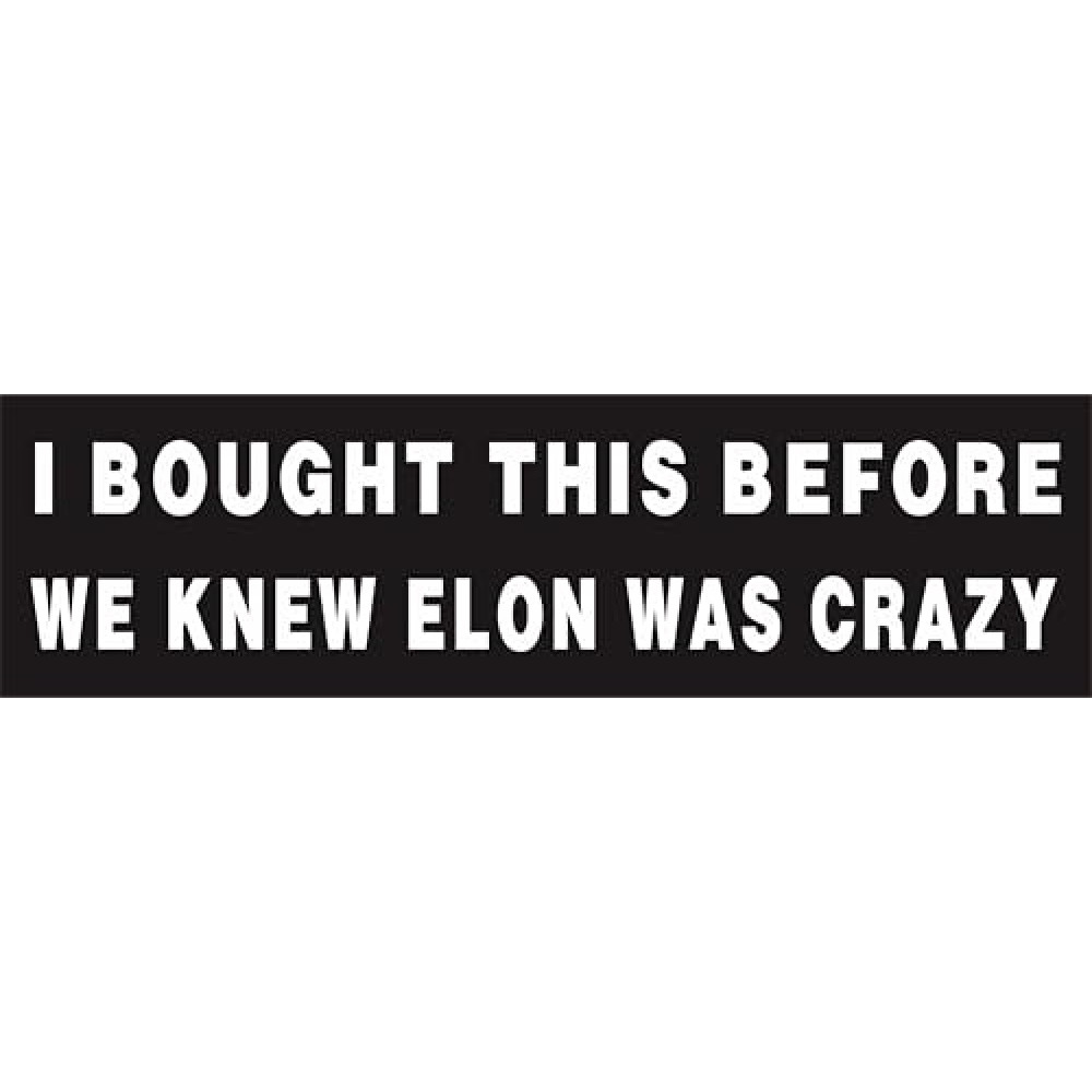 Anti Elon Bumper Magnet for Car - I Bought This Before we Knew Elon was Crazy -Reflective Vinyl Car Bumper Waterproof Magnet - Size 10.8" x 3"