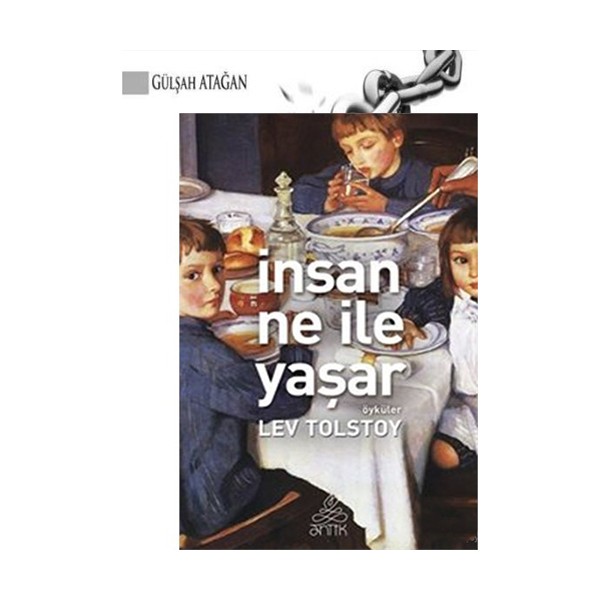 Antik Kitap İnsan Ne ile Yaşar - Lev Nikolayeviç Tolstoy Diğer Fiyatı