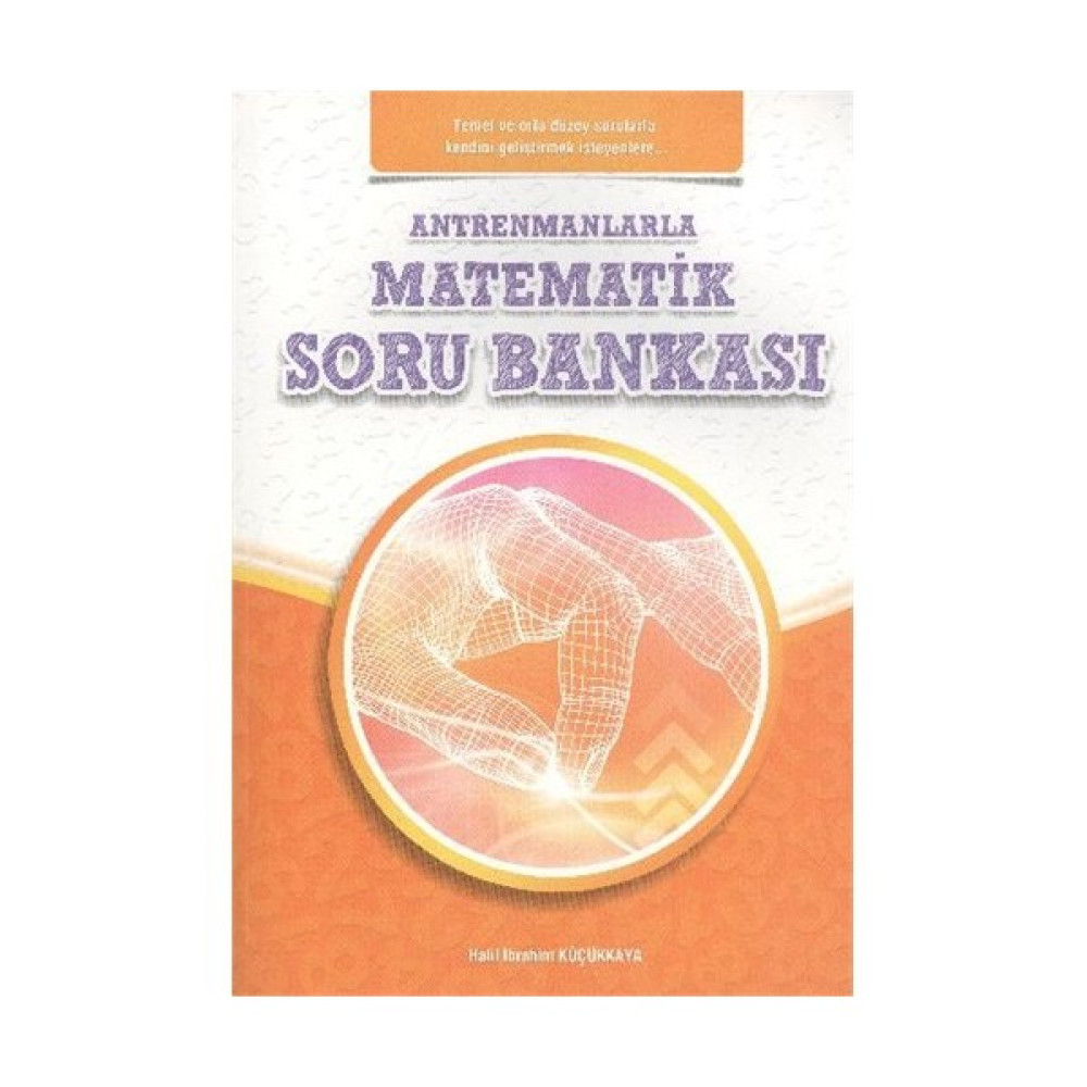 Antrenmanlarla Matematik Soru Bankası - Halil İbrahim Küçükkaya Matematik Fiyatı