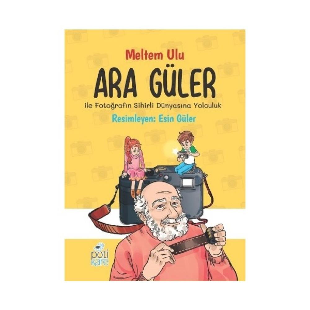 Ara Güler İle Fotoğrafın Sihirli Dünyasına Yolculuk - Meltem Ulu Çocuk Öykü Fiyatı
