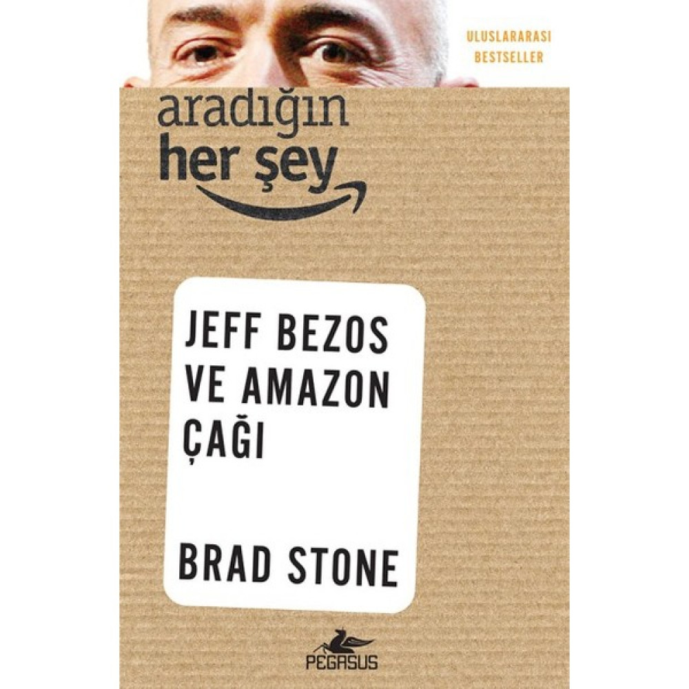 Aradığın Her Şey: Jeff Bezos Ve Amazon Çağı - Brad Stone Ekonomi Pazarlama Kitapları Fiyatı