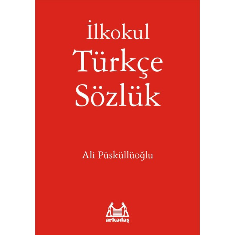 Arkadaş İlkokul Türkçe Sözlük-Ali Püsküllüoğlu Sözlük İmla Kitapları Fiyatı