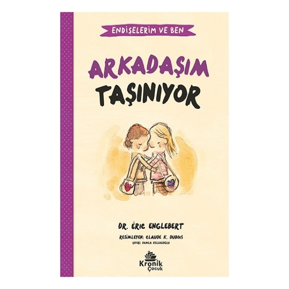 Arkadaşım Taşınıyor - Endişelerim ve Ben - Eric Englebert Çocuk Öykü Fiyatı