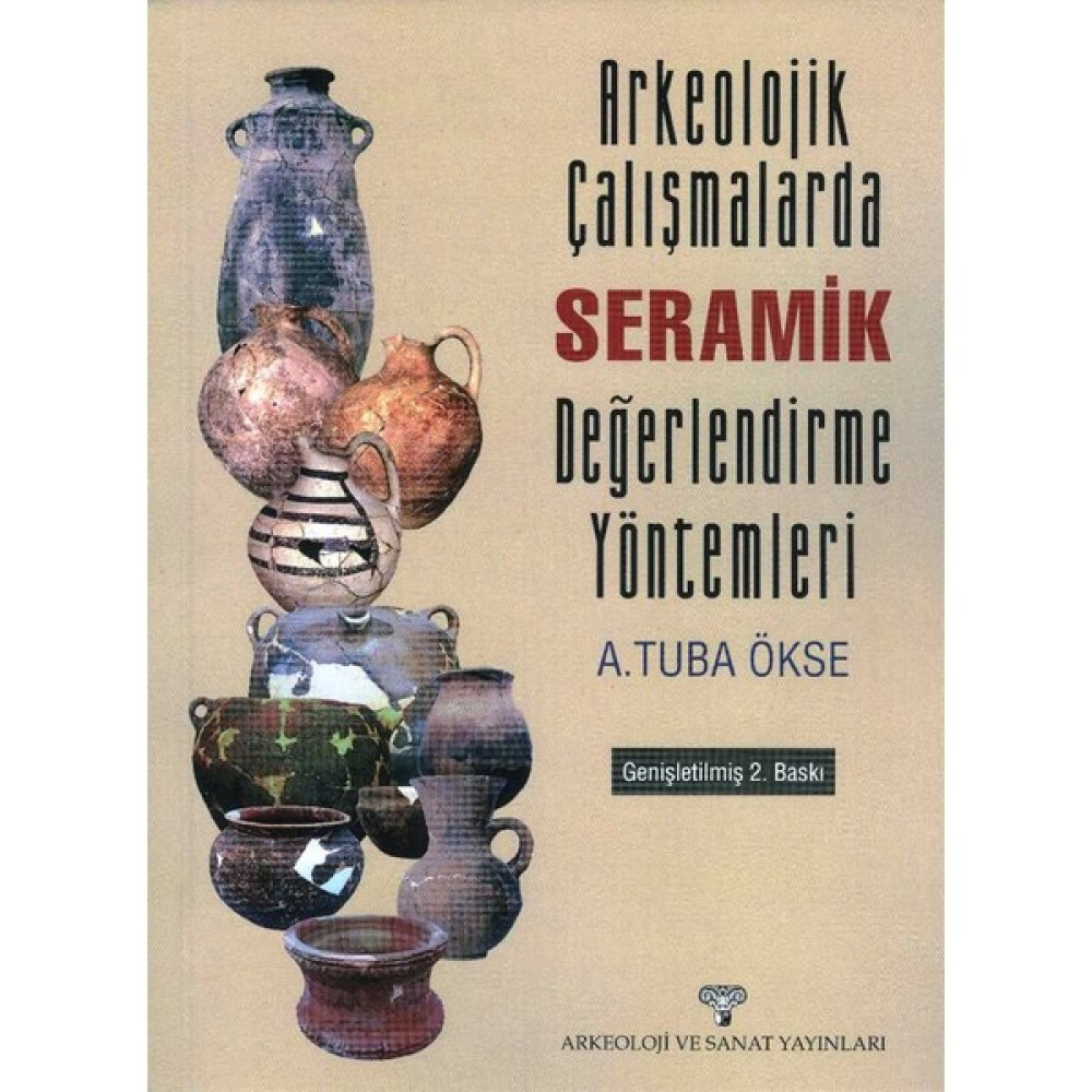 Arkeolojik Çalışmalarda Seramik Değerlendirme Yöntemleri - A. Tuba Ökse Sanat Mimari Kitapları Fiyatı