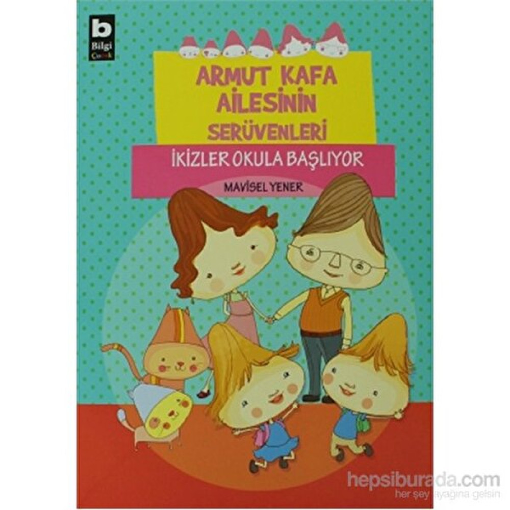 Armut Kafa Ailesinin Serüvenleri - İkizler Okula Başlıyor-Mavisel Yener Çocuk Masal Fiyatı