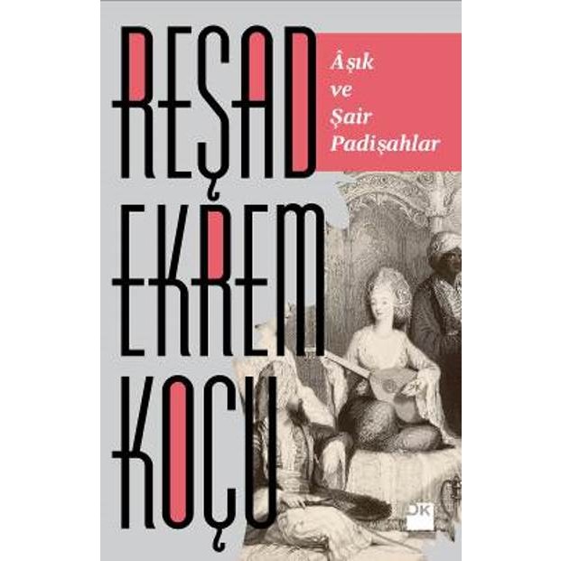 Aşık Ve Şair Padişahlar - Reşad Ekrem Koçu Tarihi Olaylar Üzerine Araştırmalar Fiyatı