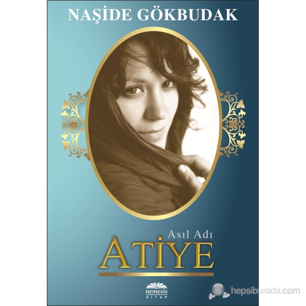 Asıl Adı Atiye - Naşide Gökbudak Aşk Roman ve Öyküleri Fiyatı