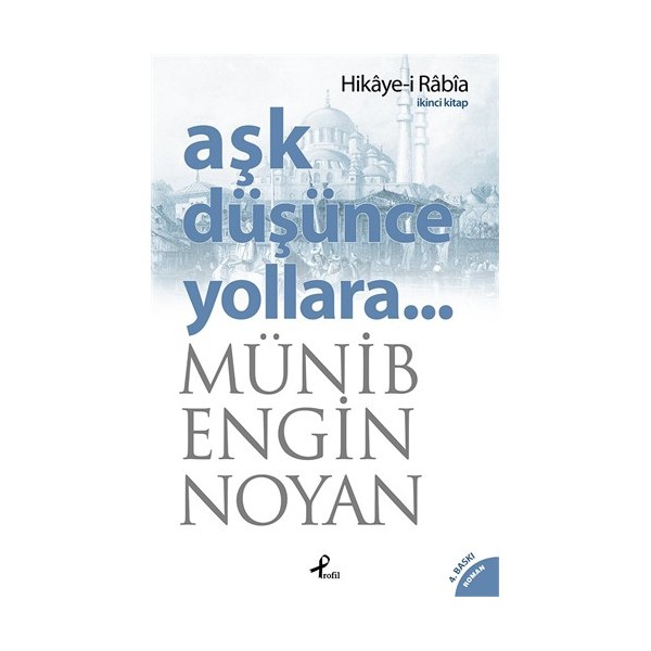 Aşk Düşünce Yollara :İkinci Kitap: Hikaye-i Rabia - Münib Engin Noyan Aşk Roman ve Öyküleri Fiyatı