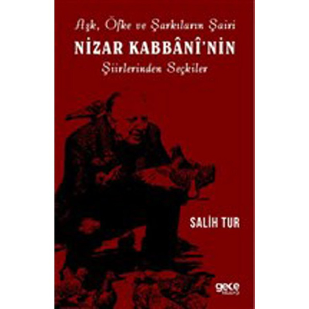 Aşk Öfke ve Şarkıların Şairi Nizar Kabbani'nin Şiirlerinden Seçkiler Aşk Roman ve Öyküleri Fiyatı