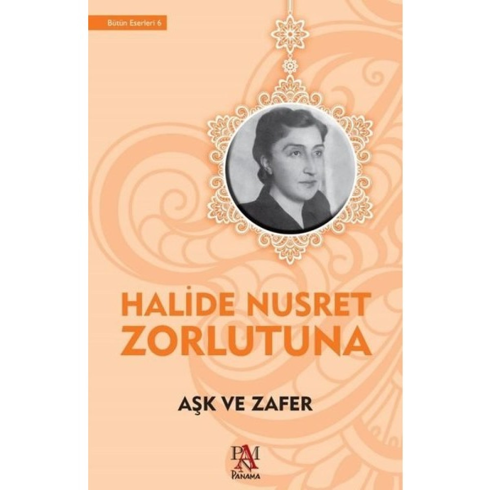 Aşk Ve Zafer - Halide Nusret Zorlutuna Aşk Roman ve Öyküleri Fiyatı