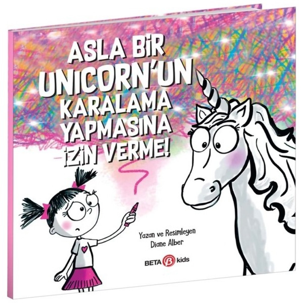 Asla Bir Unicorn’un Karalama Yapmasına İzin Verme! - Diane Alber Çocuk Masal Fiyatı