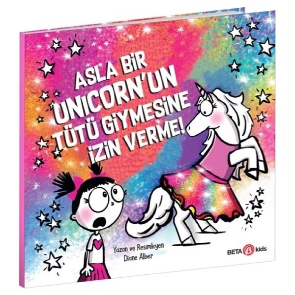 Asla Bir Unicorn’un Tütü Giymesine İzin Verme! - Diane Alber Çocuk Masal Fiyatı