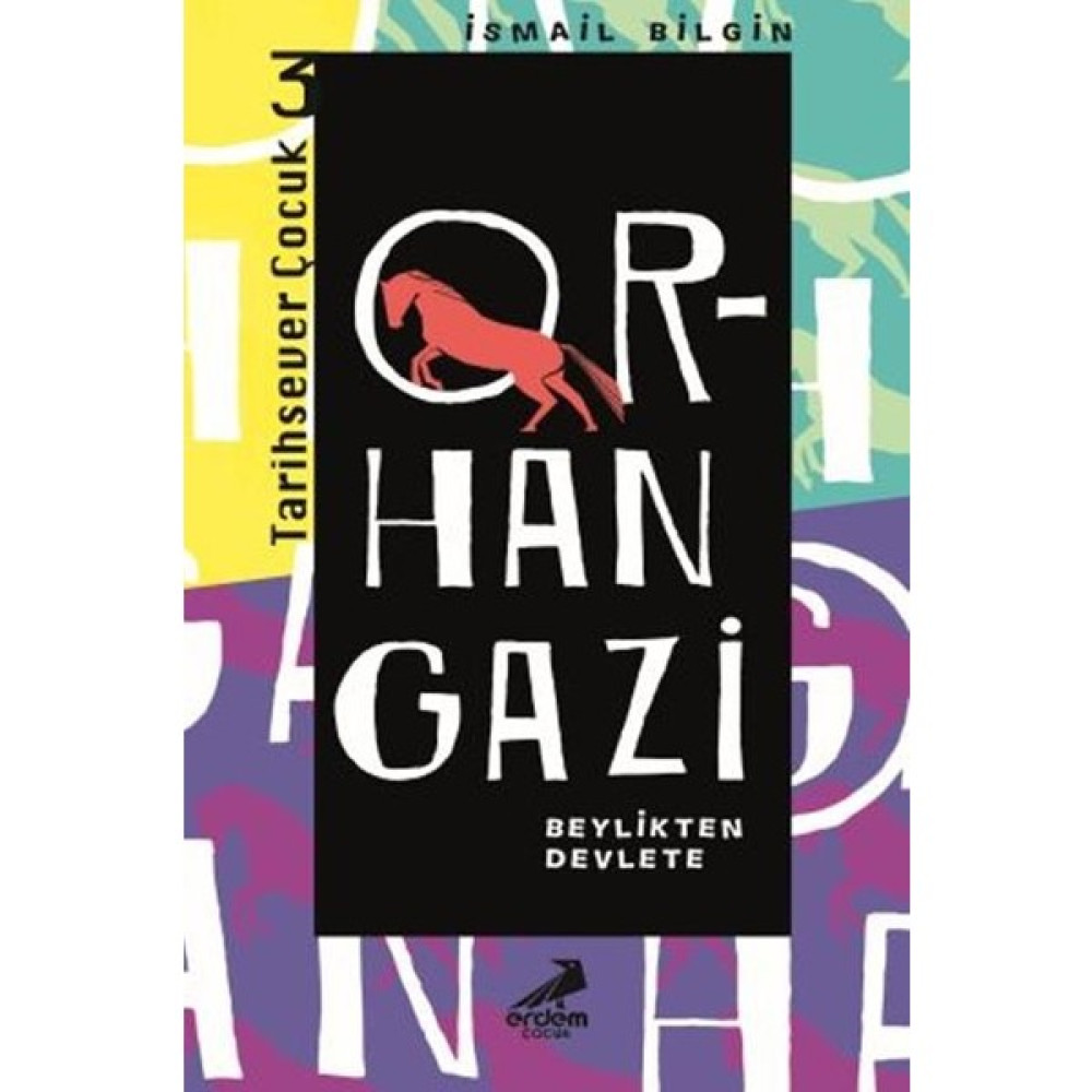 Ata Yayıncılık Orhan Gazi Beylikten Devlete-Tarihsever Çocuk 3 - Ismail Bilgin Çocuk Masal Fiyatı