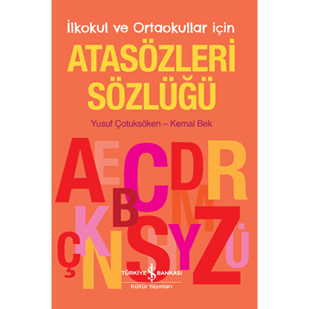 Atasözleri Sözlüğü - İlkokul ve Ortaokullar İçin - Yusuf Çotuksöken - Kemal Bek Atasözleri ve Deyimler Sözlükleri Fiyatı