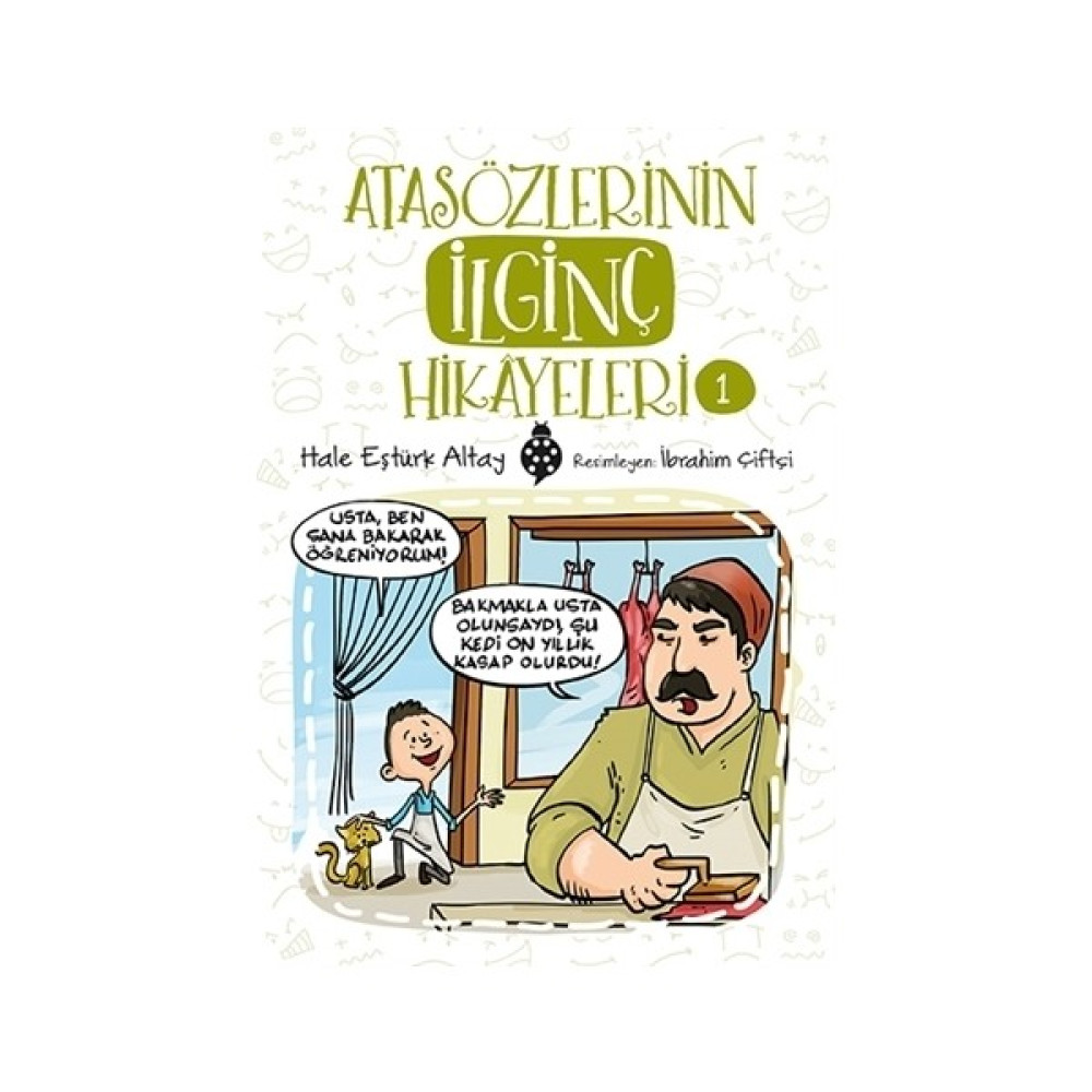 Atasözlerinin İlginç Hikâyeleri-1 - Hale Eştürk Altay Öykü Kitapları Fiyatı