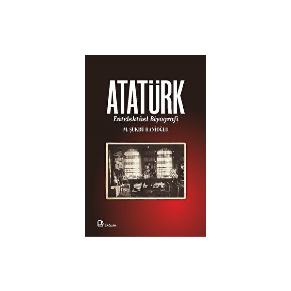 Atatürk Entelektüel Biyografi - M. Şükrü Hanioğlu Türk Tarihi Fiyatı