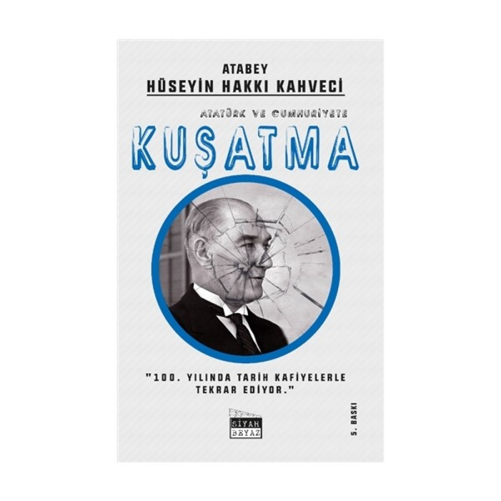 Atatürk ve Cumhuriyete Kuşatma - Hüseyin Hakkı Kahveci Tarih Fiyatı