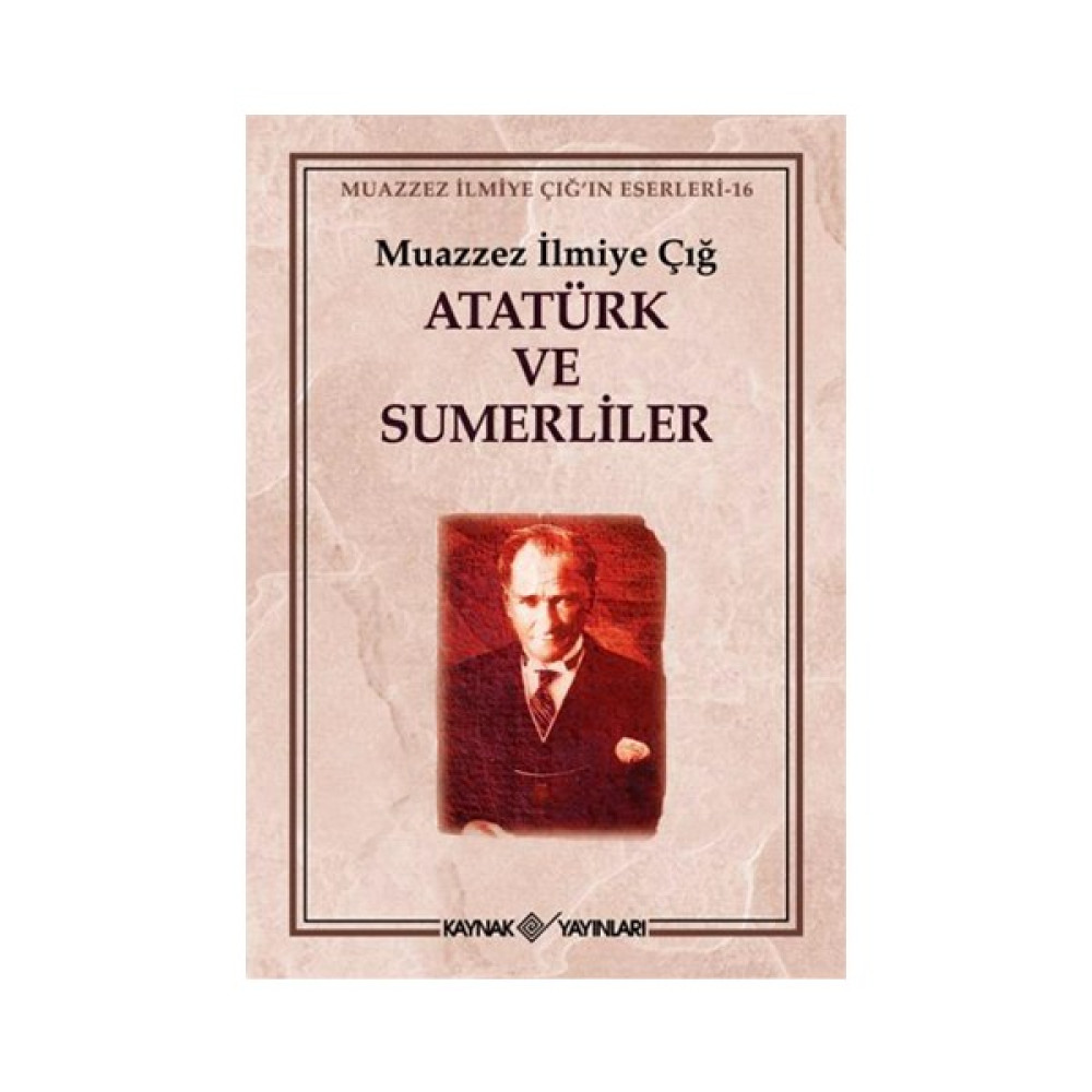 Atatürk Ve Sumerliler - Muazzez İlmiye Çığ Yakın Türkiye Tarihi Fiyatı