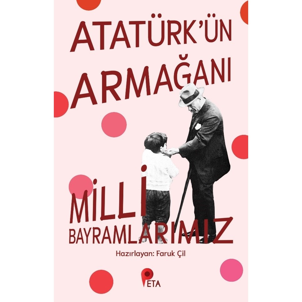 Atatürk’ün Armağanı Milli Bayramlarımız - Faruk Çil Diğer Fiyatı