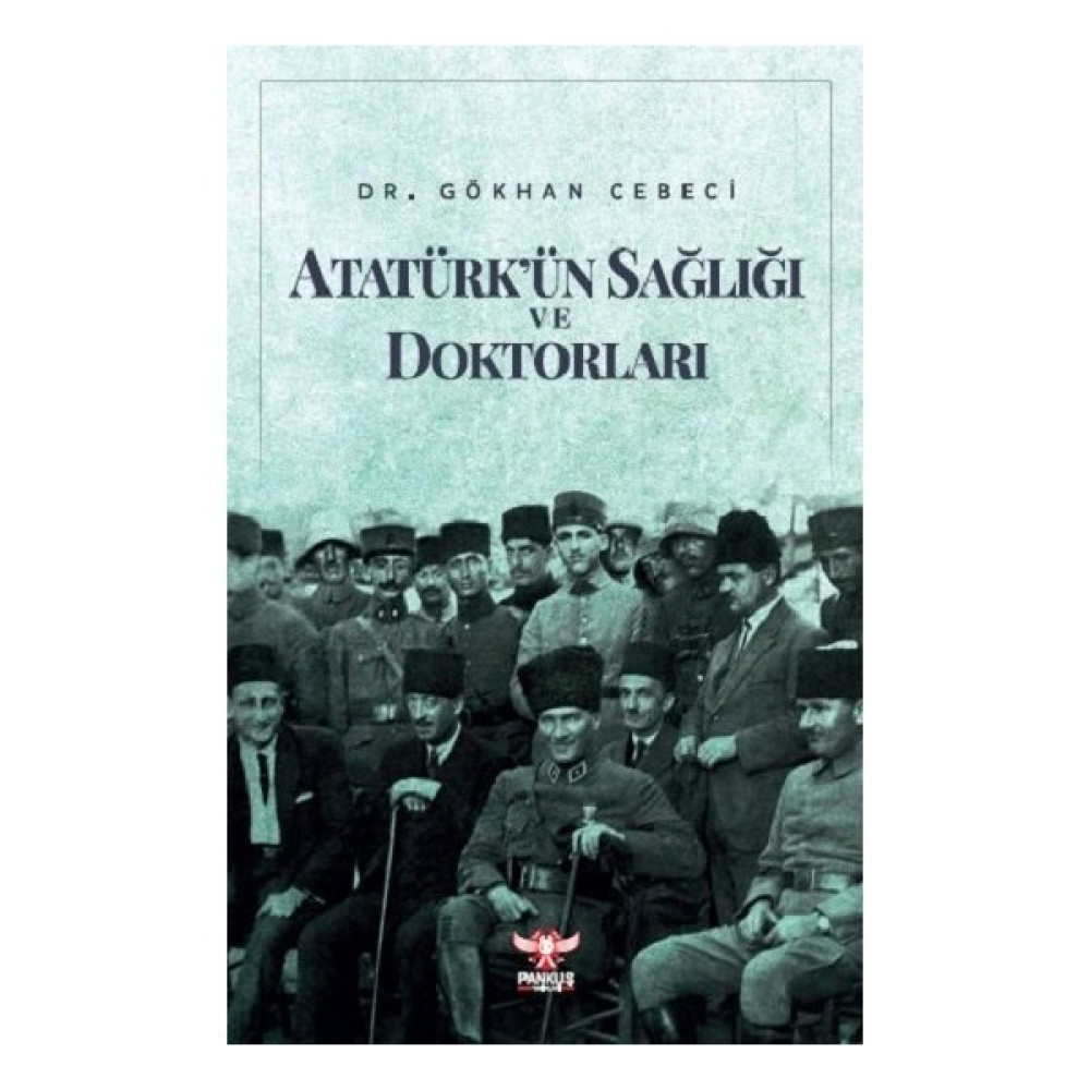 Atatürk’ün Sağlığı ve Doktorları - Gökhan Cebeci Mektup - Anı - Günlük - Anlatı Fiyatı