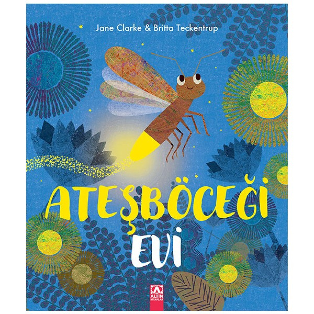 Ateşböceği Evi - Jane Clarke, Britta Teckentrup Okul Öncesi Eğitici & Öğretici Kitaplar Fiyatı