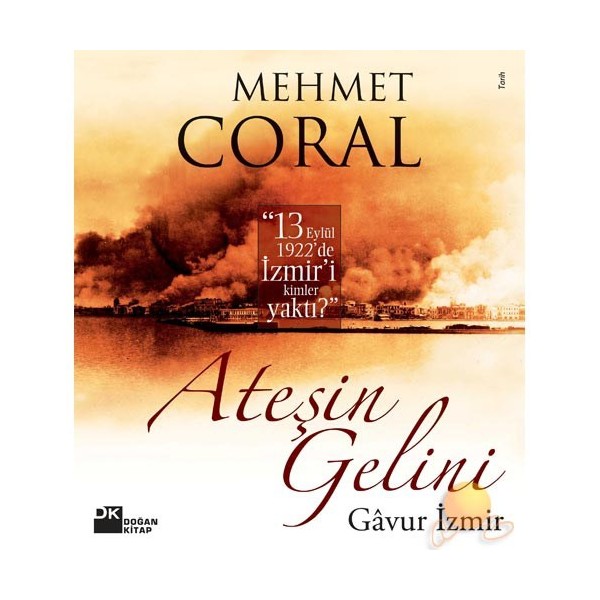 Ateşin Gelini - Gavur İzmir - Mehmet Coral Yakın Türkiye Tarihi Fiyatı