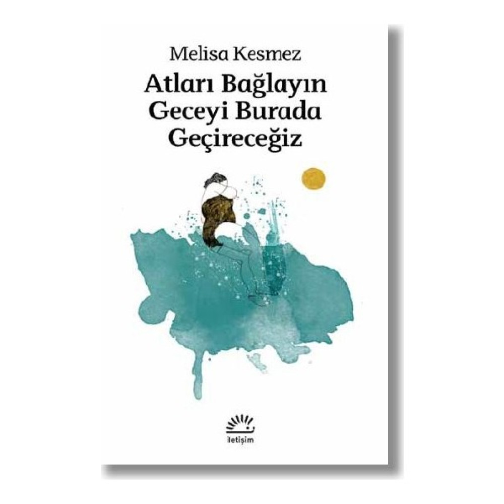 Atları Bağlayın Geceyi Burada Geçireceğiz - Melisa Kesmez Öykü Kitapları Fiyatı