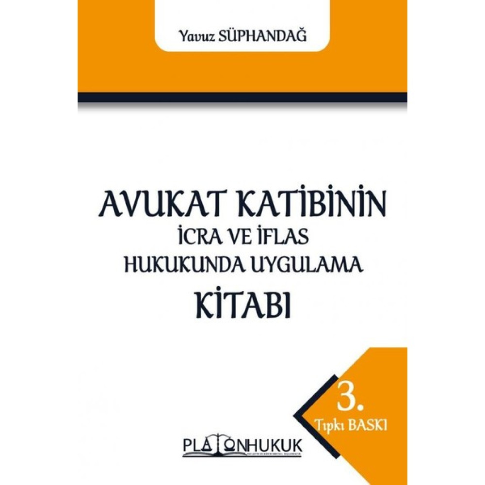 Avukat Katibinin İcra ve İflas Hukukunda Uygulama Kitabı - Yavuz Süphandağ Genel Hukuk Fiyatı