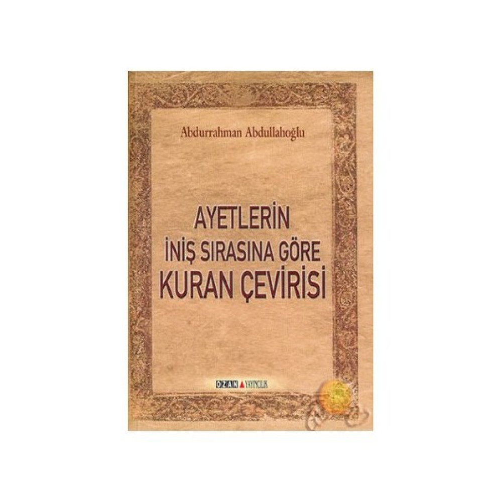 Ayetlerin İniş Sırasına Göre Kuran Çevirisi - Abdurrahman Abdullahoğlu Din Kitapları Fiyatı