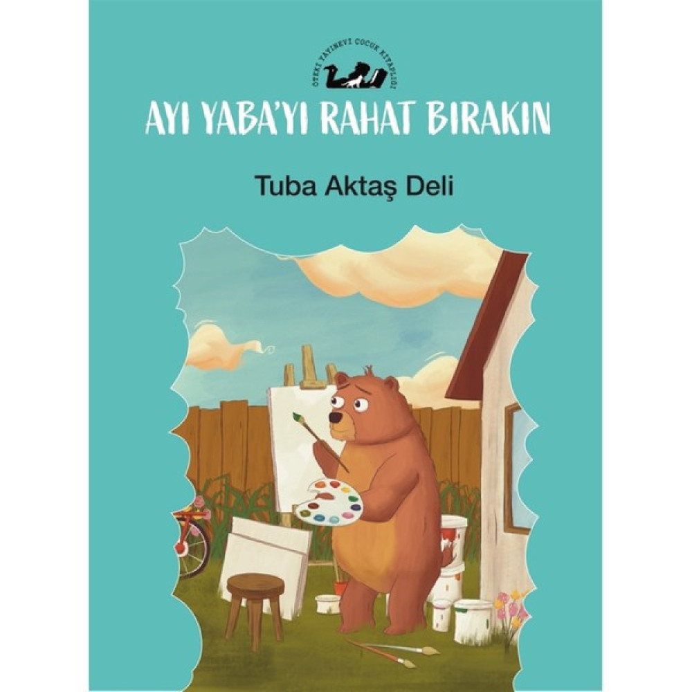 Ayı Yaba’yı Rahat Bırakın - Tuba Aktaş Deli Okul Öncesi Eğitici & Öğretici Kitaplar Fiyatı
