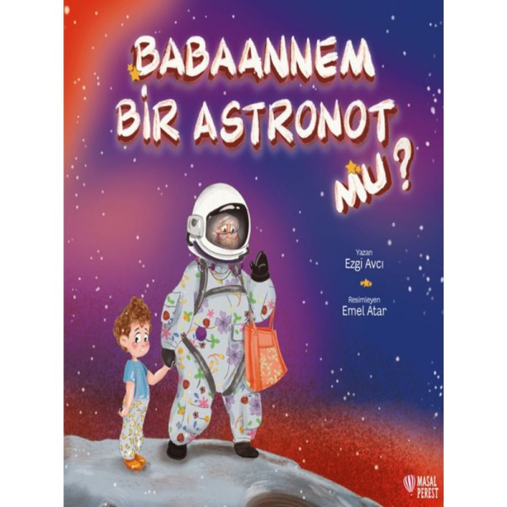 Babaannem Bir Astronot Mu? - Ezgi Avcı Çocuk Öykü Fiyatı