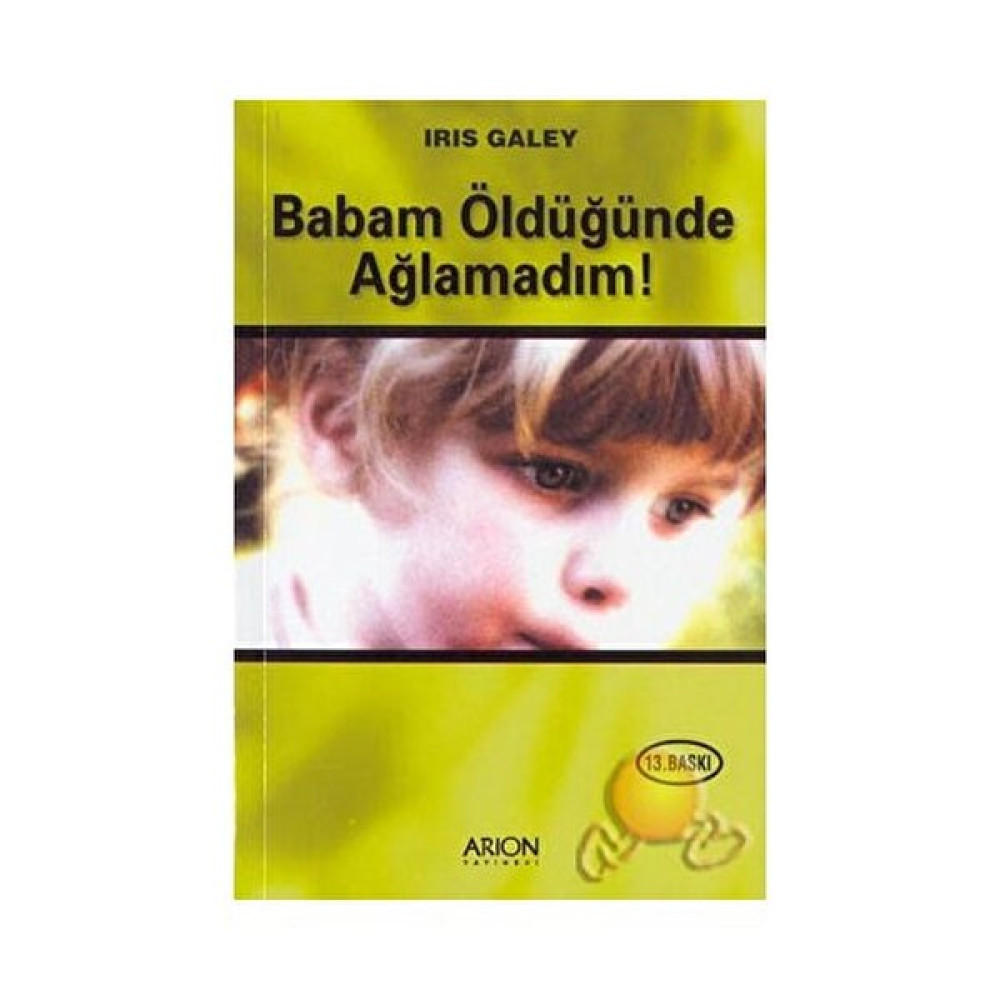 Babam Öldüğünde Ağlamadım - Iris Galey Mektup - Anı - Günlük - Anlatı Fiyatı