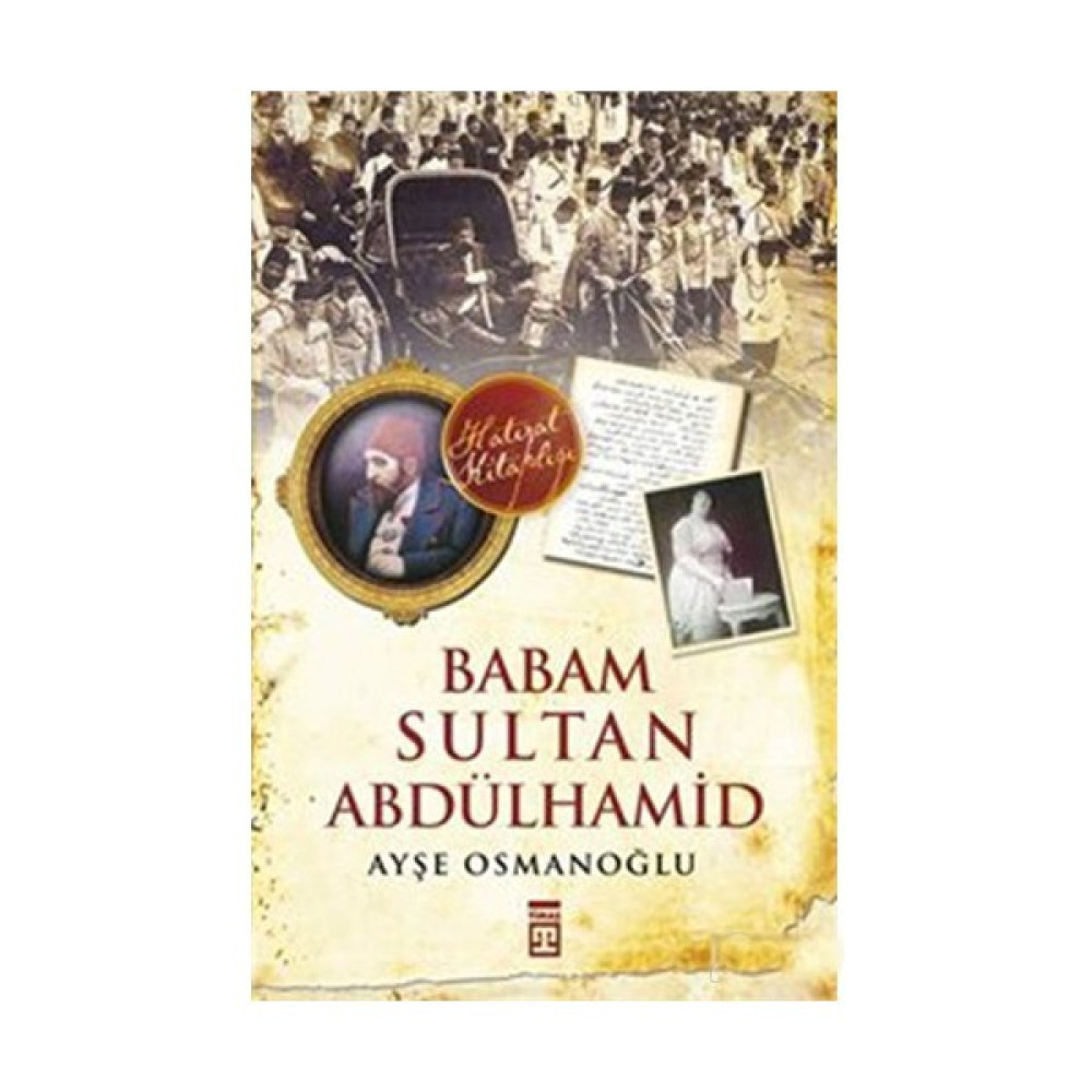 Babam Sultan Abdülhamid - Ayşe Osmanoğlu Osmanlı Tarihi Fiyatı