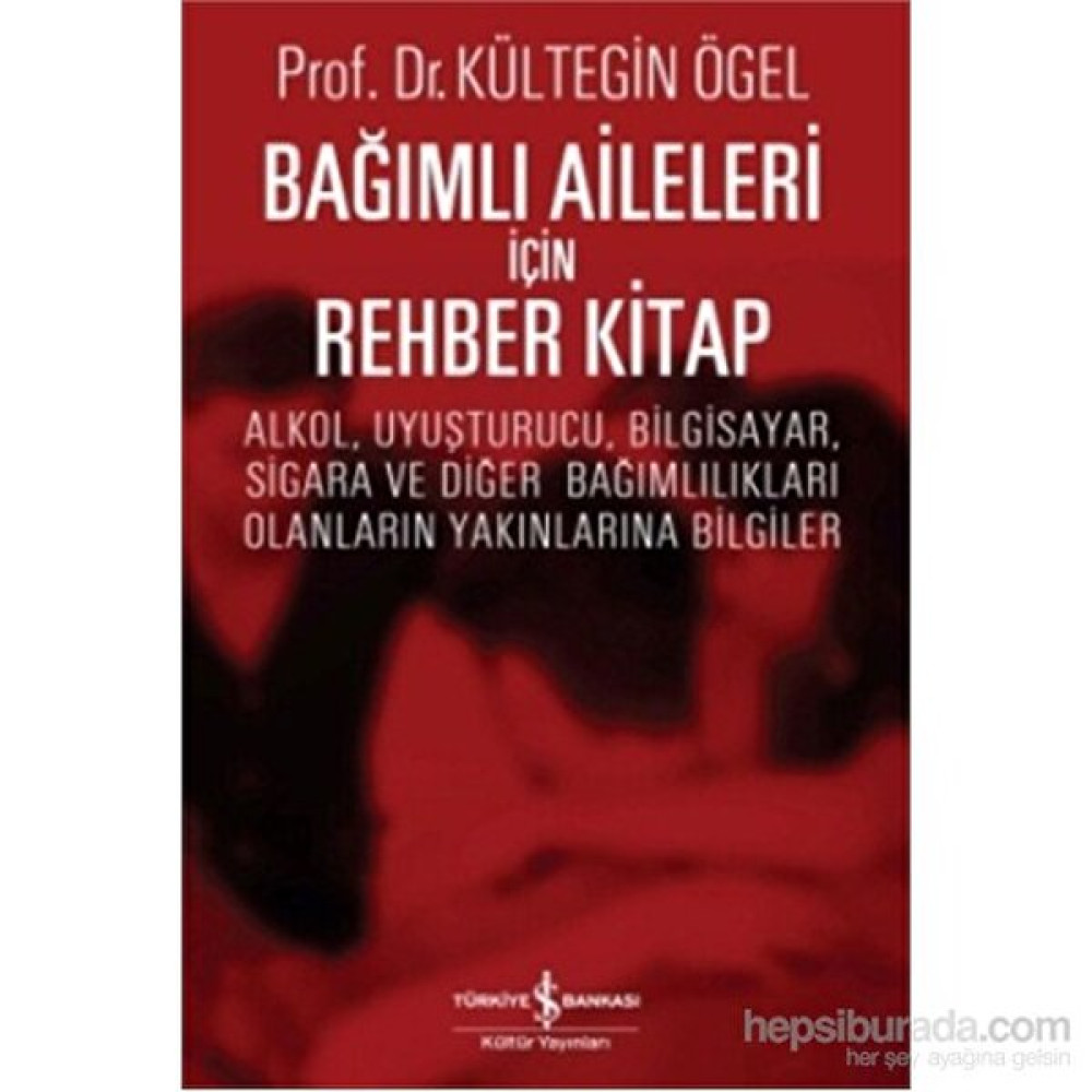 Bağımlı Aileleri İçin Rehber Kitap-Kültegin Ögel Aile Sağlığı Kitapları Fiyatı