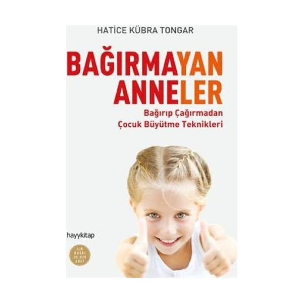 Bağırmayan Anneler - Hatice Kübra Tongar - İmzasız Çocuk Bakımı Kitapları Fiyatı