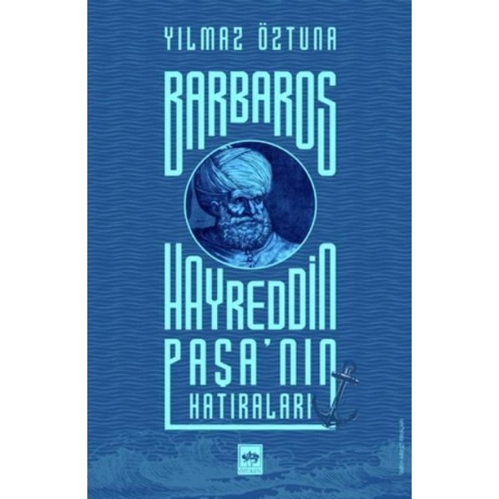 Barbaros Hayreddin Paşa'nın Hatıraları - Yılmaz Öztuna Deneme - İnceleme Fiyatı