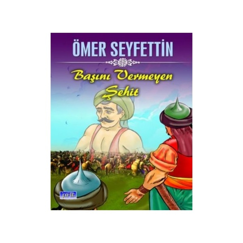Başını Vermeyen Şehit - Ömer Seyfettin Okul Öncesi Eğitici & Öğretici Kitaplar Fiyatı