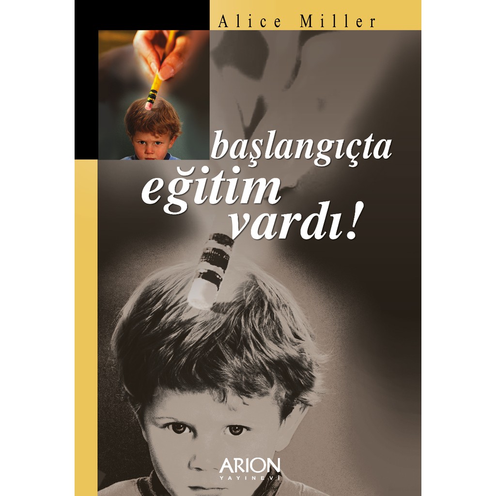 Başlangıçta Eğitim Vardı - Alice Miller Psikoloji Kitapları Fiyatı