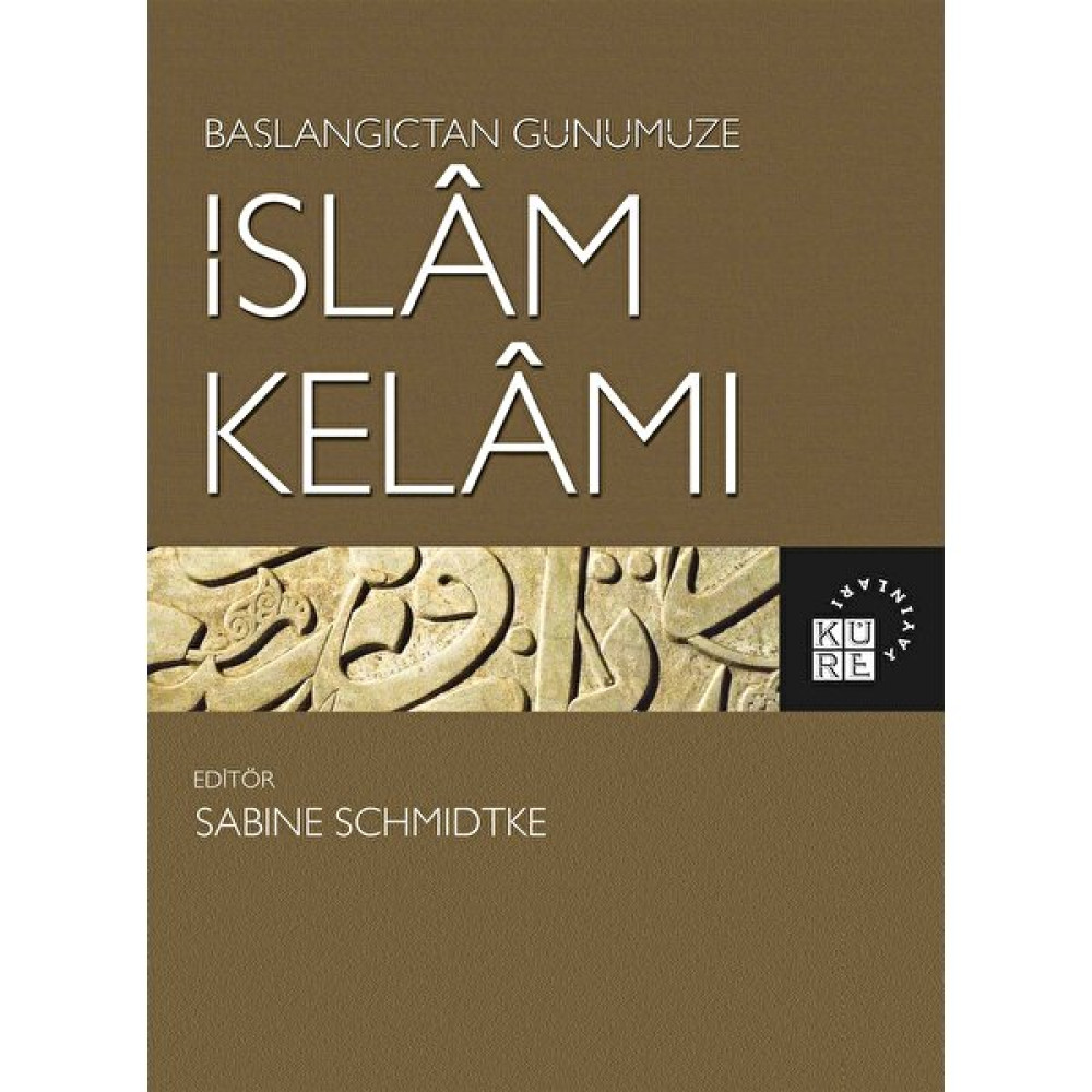 Başlangıçtan Günümüze Islam Kelamı - Sabine Schmidtke Felsefe Kitapları Fiyatı