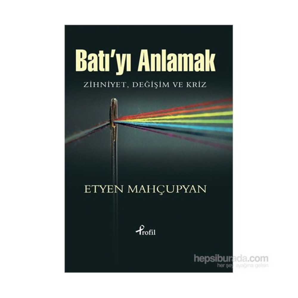 Batı’Yı Anlamak-Etyen Mahçupyan Felsefe Kitapları Fiyatı