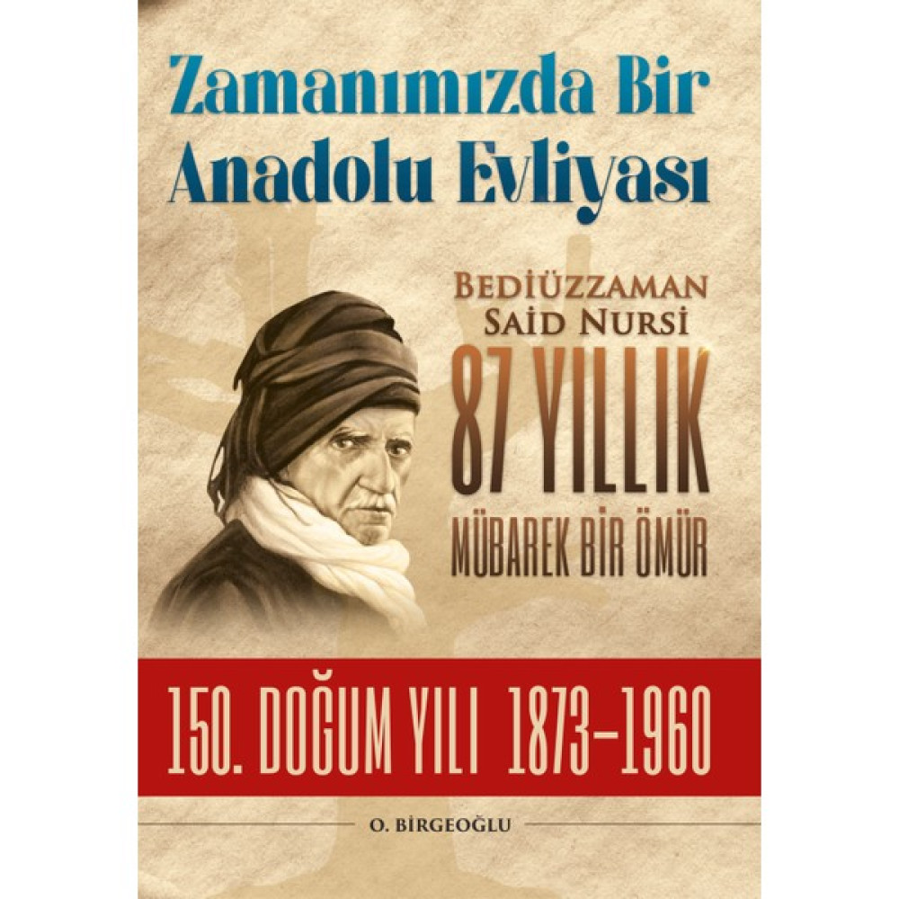 Bediüzzaman Said Nursi 87 Yıllık Mübarek Bir Ömür - Osman Birgeoğlu Diğer Biyografi Kitapları Fiyatı
