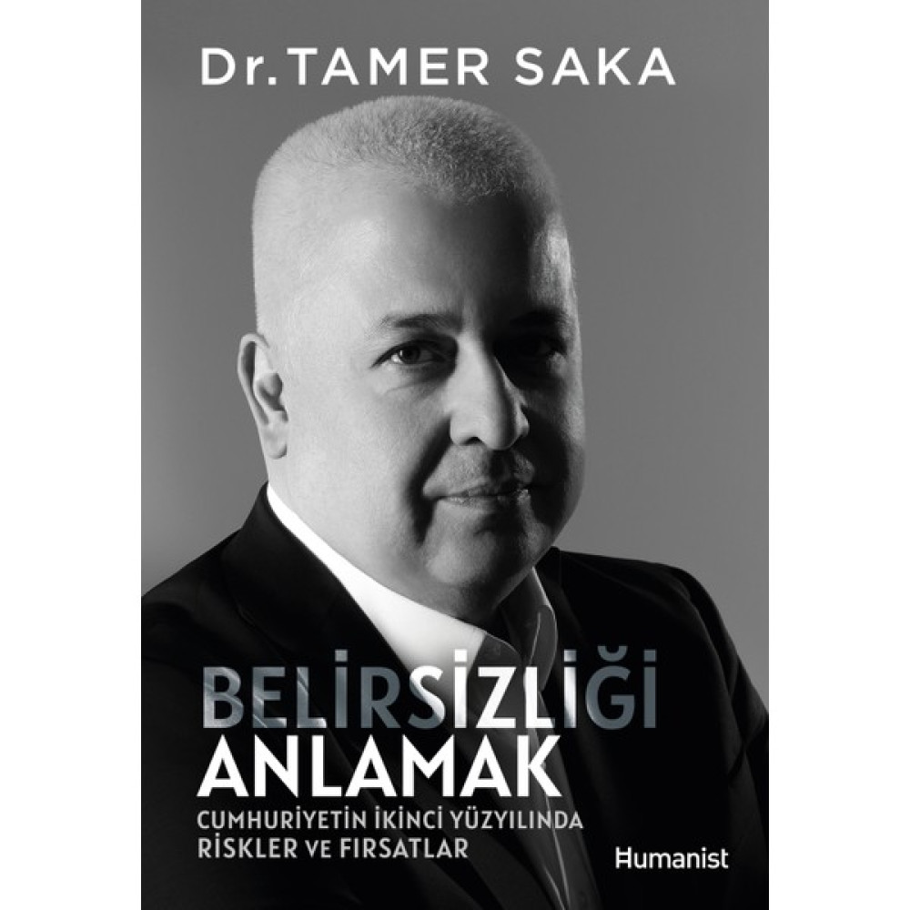 Belirsizliği Anlamak Cumhuriyetin İkinci Yüzyılında Riskler ve Fırsatlar - Tamer Saka Ekonomi Pazarlama Kitapları Fiyatı