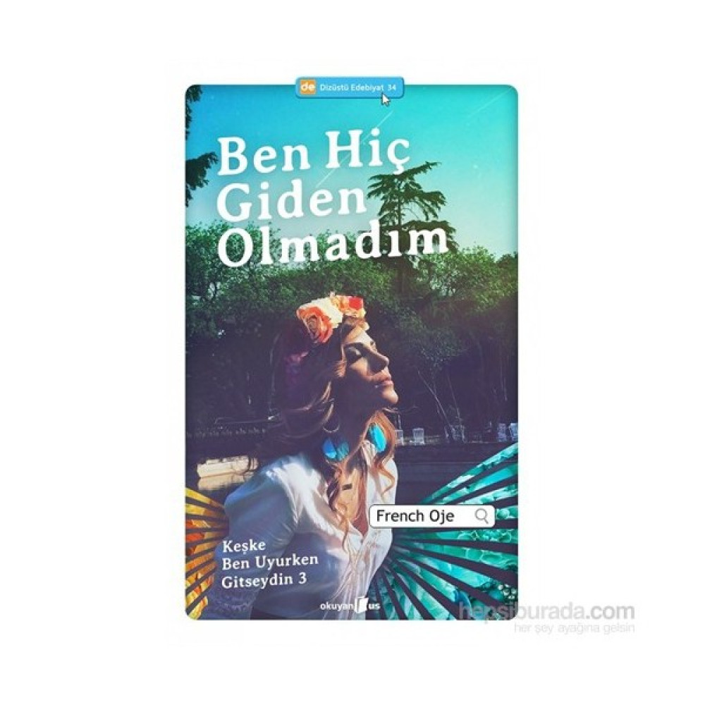 Ben Hiç Giden Olmadım - French Oje Aşk Roman ve Öyküleri Fiyatı