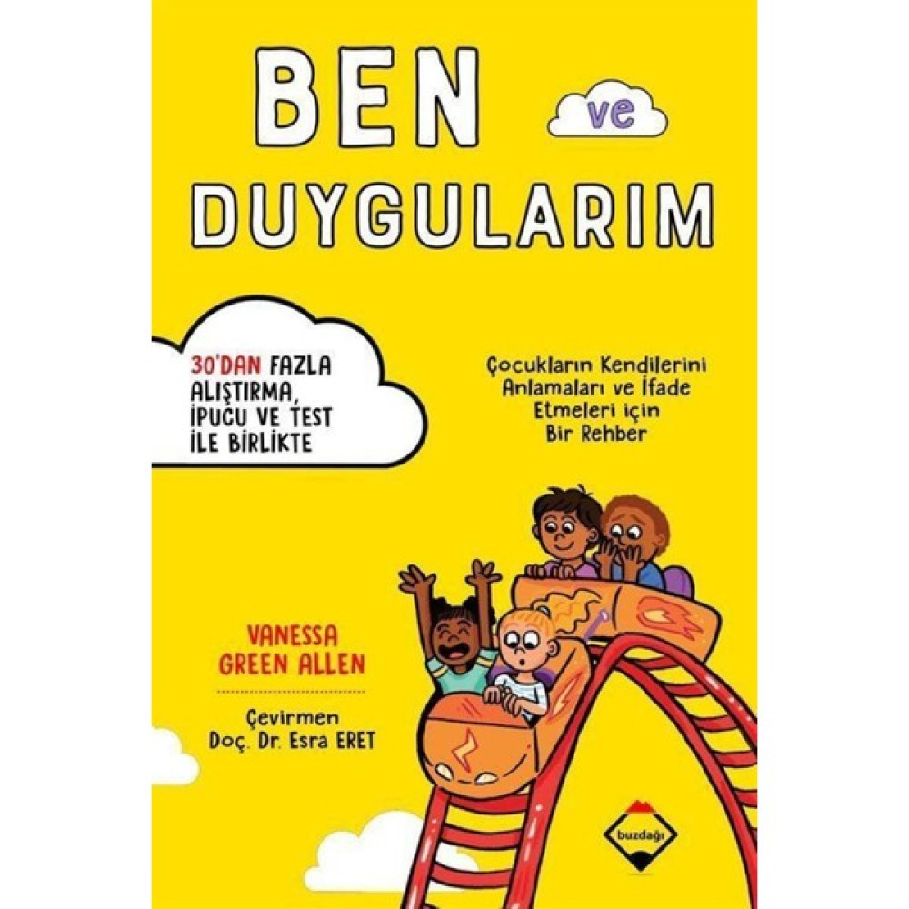 Ben Ve Duygularım & Çocukların Kendilerini Anlamaları Ve Ifade Etmeleri Için Bir Rehber Çocuk Öykü Fiyatı