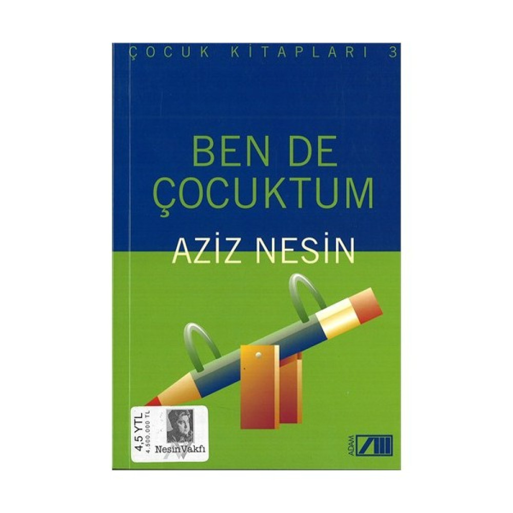 Bende Çocuktum / Aziz Nesin / Adam - Aziz Nesin Okul Öncesi Eğitici & Öğretici Kitaplar Fiyatı