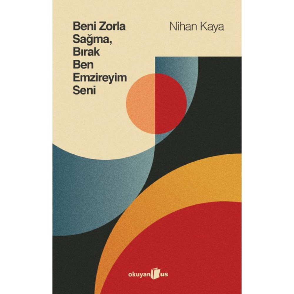Beni Zorla Sağma, Bırak Ben Emzireyim Seni - Nihan Kaya Kişisel Gelişim ve Psikoloji Fiyatı