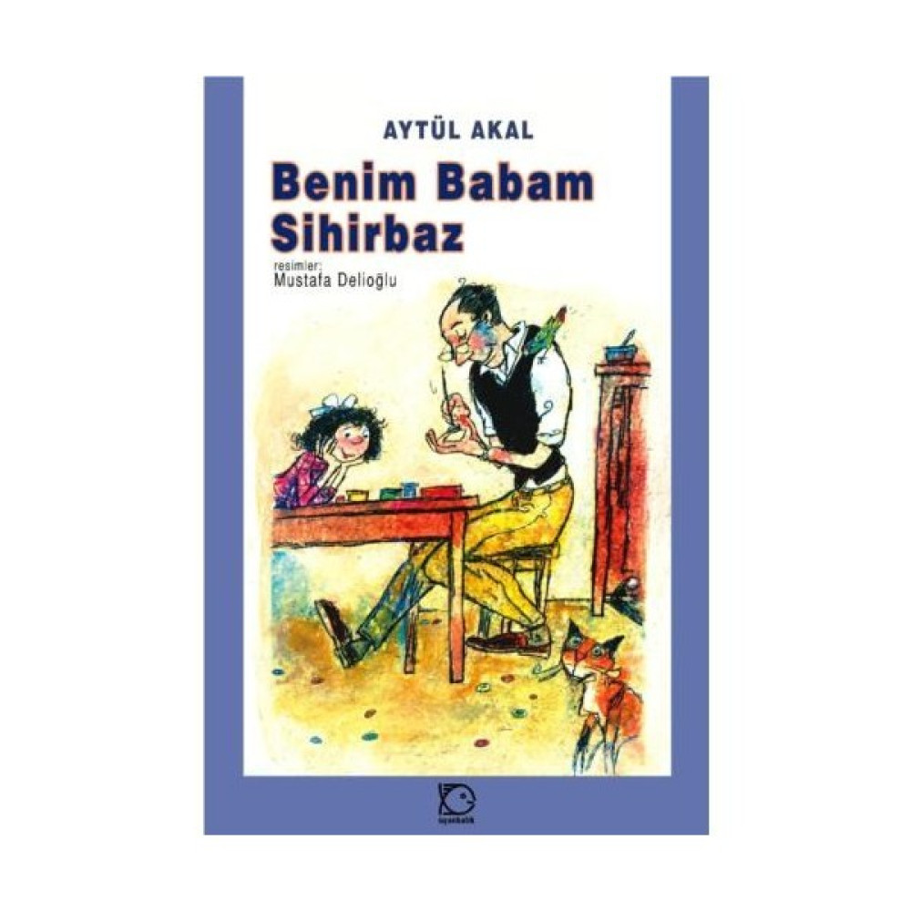 Benim Babam Sihirbaz - Aytül Akal Çocuk Masal Fiyatı