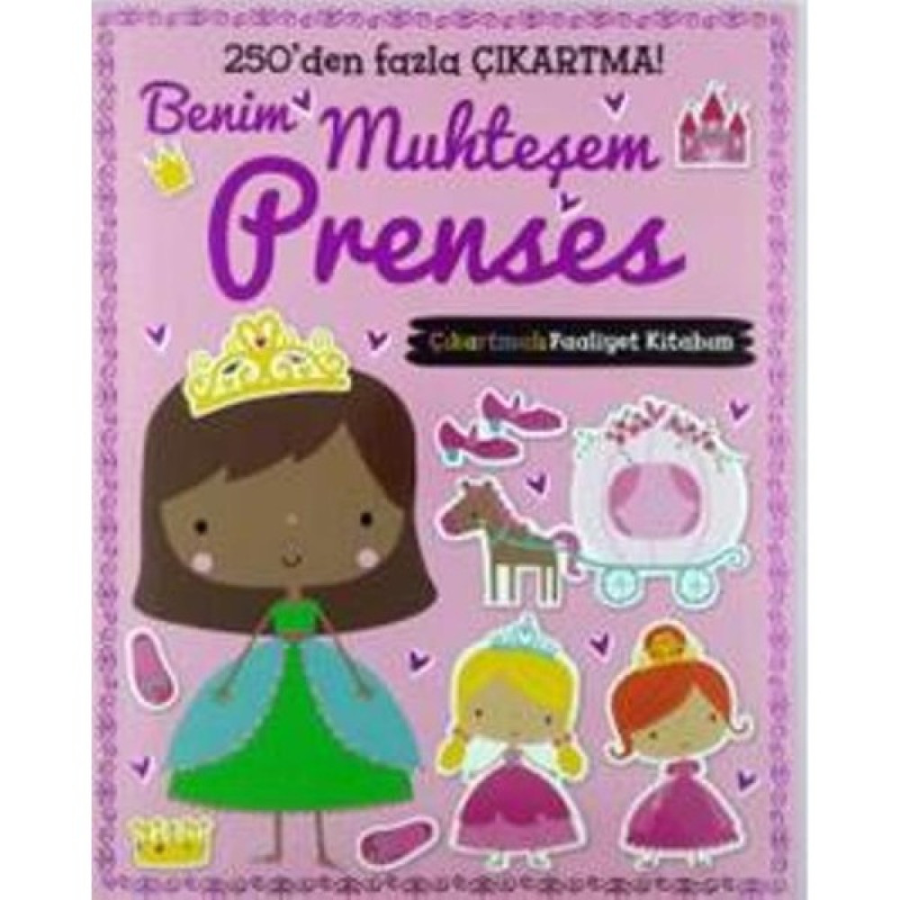 Benim Muhteşem Prenses Çıkartmalı Faaliyet Kitabım Okul Öncesi Eğitici & Öğretici Kitaplar Fiyatı