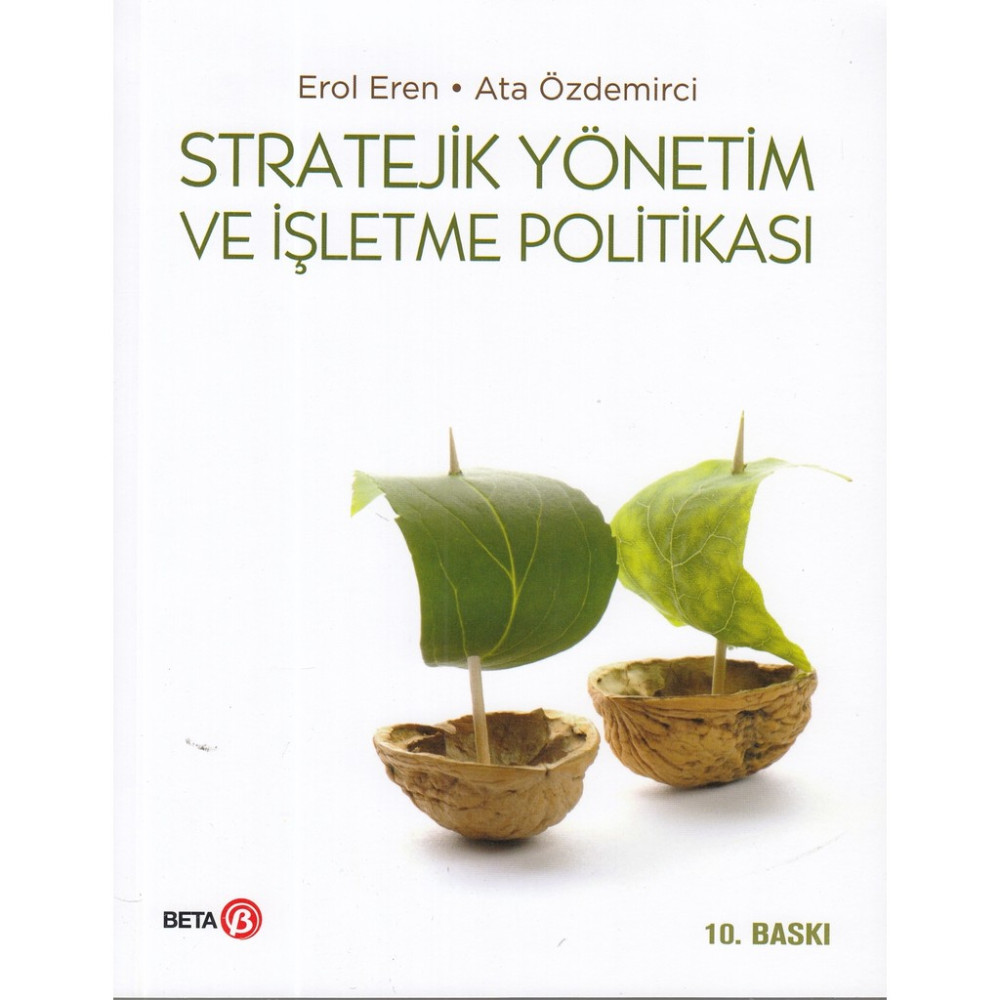 Beta Yayınevi Erol Eren Stratejik Yönetim ve İşletme Politikası - Beta Yayınları 546 Sayfa Türkçe Türk ve Dünya Siyaseti Fiyatı